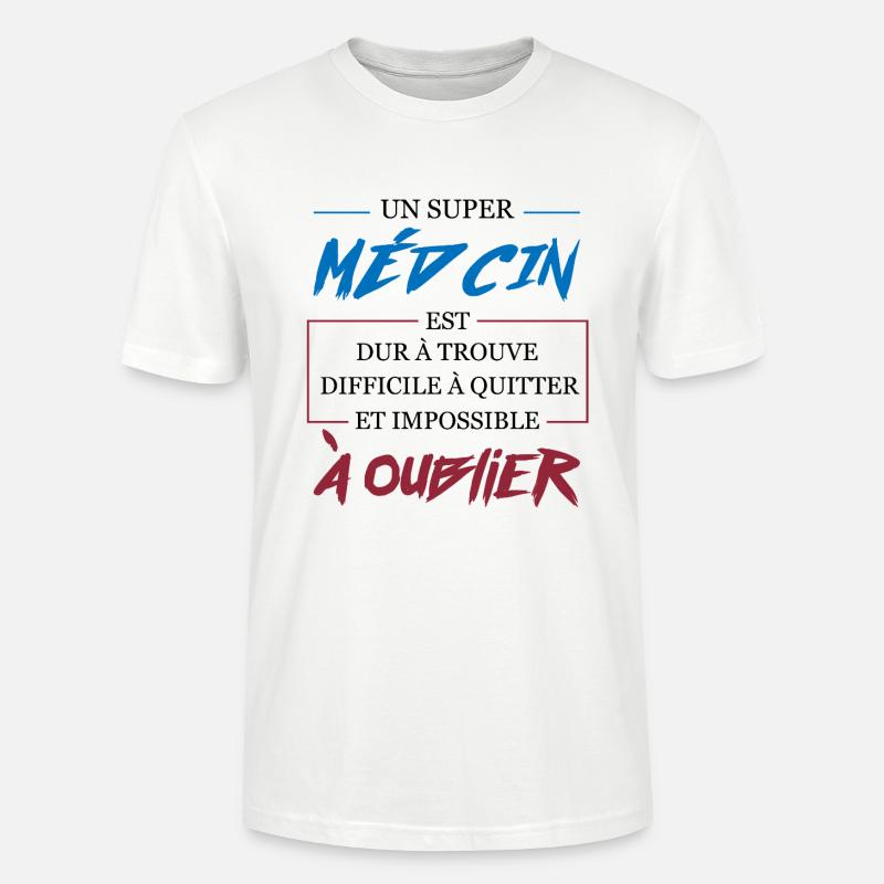Super Médecin Difficile à Oublier Cadeau - T-shirt bio CRAFTER Stanley Stella Unisexe - blanc
