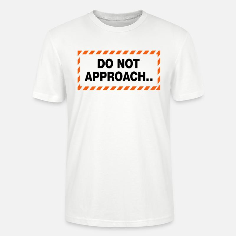 Do Not Approach Warnung Abstand Statement - Stanley/Stella Unisex Bio-T-Shirt CRAFTER - Weiß