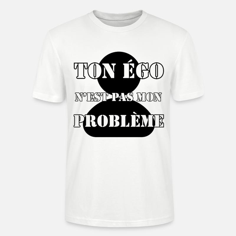 DEIN EGO IST NICHT MEIN PROBLEM. - Stanley/Stella Unisex Bio-T-Shirt CRAFTER - Weiß