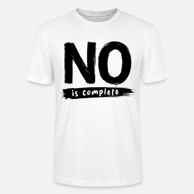 No is complete Lustiger Spruch Statement - Stanley/Stella Unisex Bio-T-Shirt CRAFTER - Weiß
