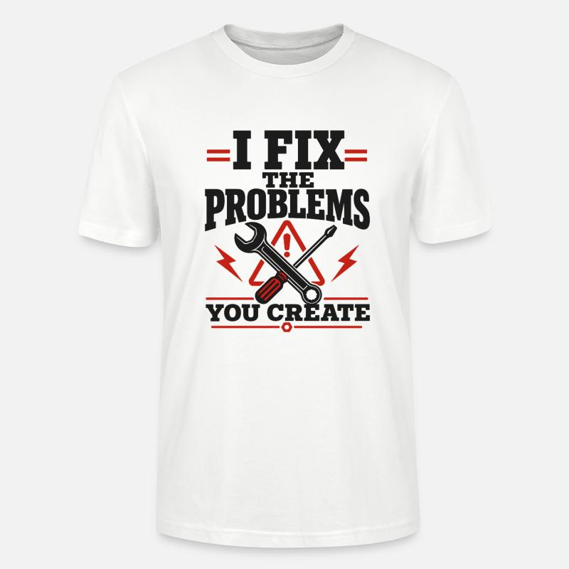 I Fix The Problems - Stanley/Stella Unisex Bio-T-Shirt CRAFTER - Weiß