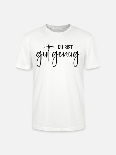 Du bist gut genug - Stanley/Stella Unisex Bio-T-Shirt CRAFTER - Weiß