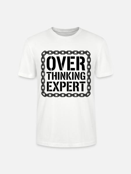 Overthinking Expert Spruch - Stanley/Stella Unisex Bio-T-Shirt CRAFTER - Weiß