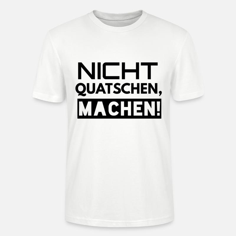 Nicht Quatschen Machen - Stanley/Stella Unisex Bio-T-Shirt CRAFTER - Weiß