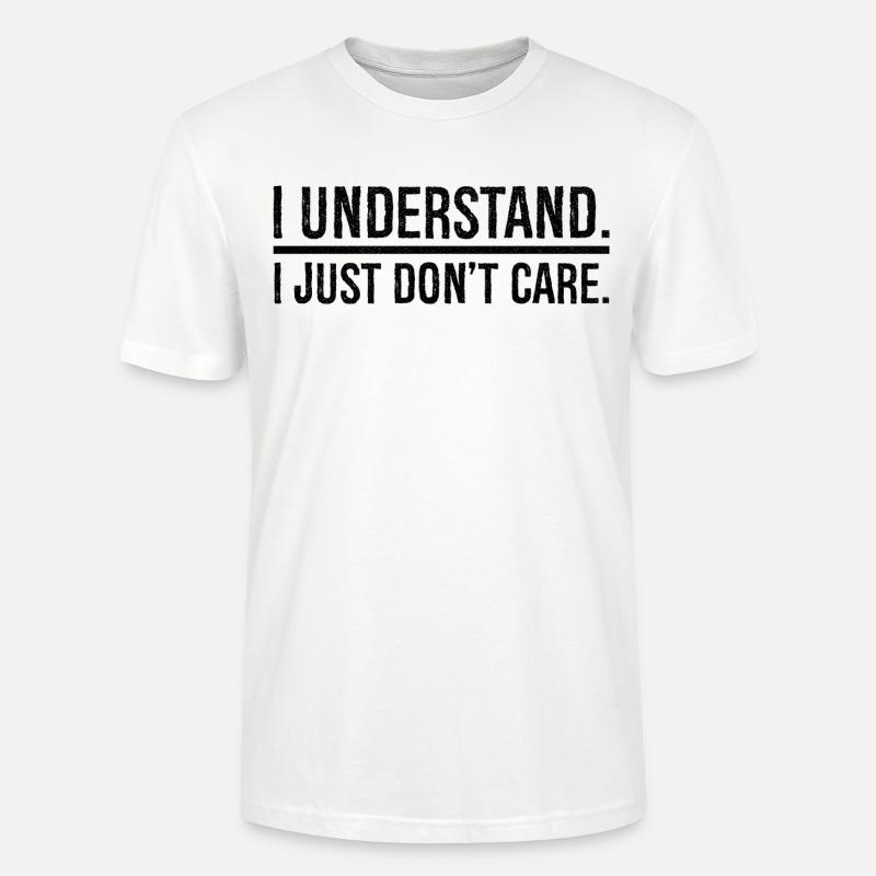 I understand I just don't care - Stanley/Stella Unisex Bio-T-Shirt CRAFTER - Weiß