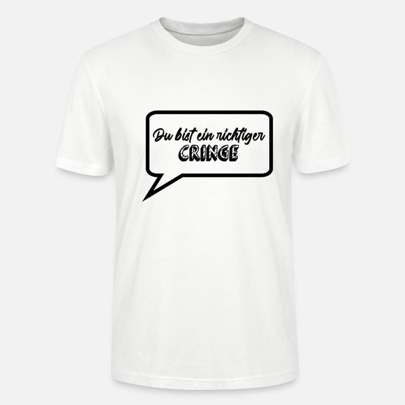 Du bist ein richtiger CRINGE - Stanley/Stella Unisex Bio-T-Shirt CRAFTER - Weiß