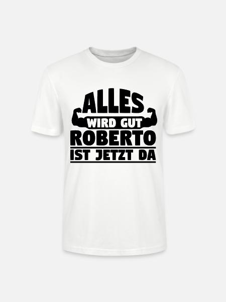 Alles wird gut Roberto ist jetzt da - Stanley/Stella Unisex Bio-T-Shirt CRAFTER - Weiß