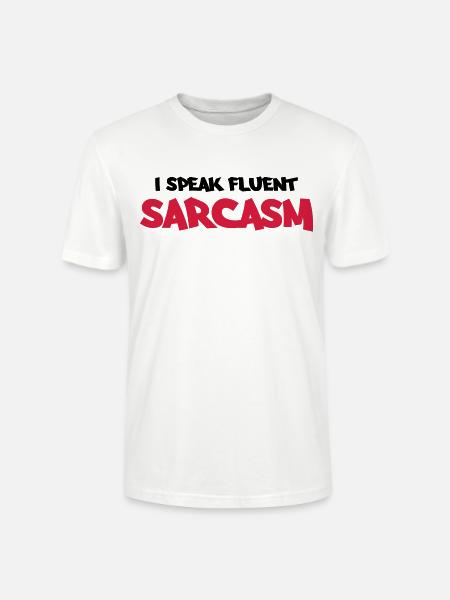 I speak fluent sarcasm - Stanley/Stella Unisex Bio-T-Shirt CRAFTER - Weiß