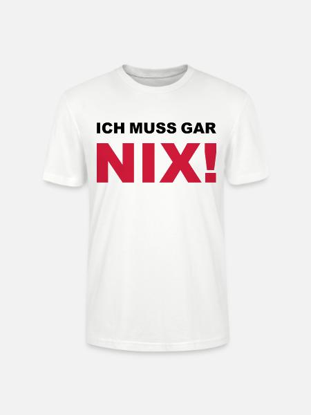 Ich muss gar nix! - Stanley/Stella Unisex Bio-T-Shirt CRAFTER - Weiß