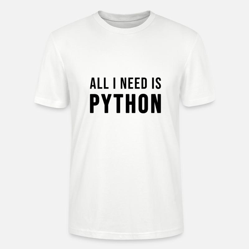 All I need is Python - Stanley/Stella CRAFTER Unisex Organic T-Shirt - white