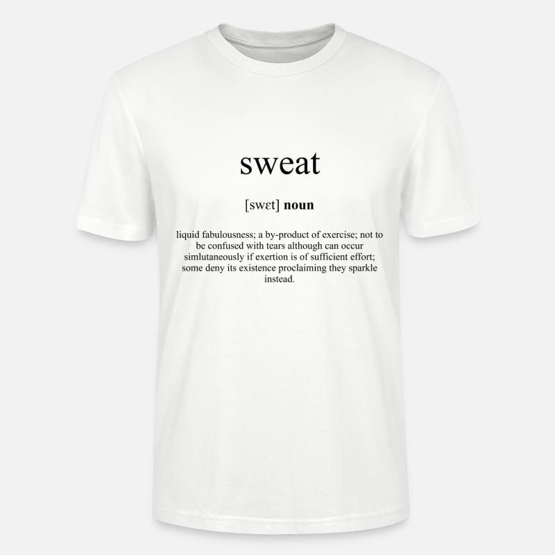 Sweat (Schweiß) Definition Dictionary - Stanley/Stella Unisex Bio-T-Shirt CRAFTER - Weiß