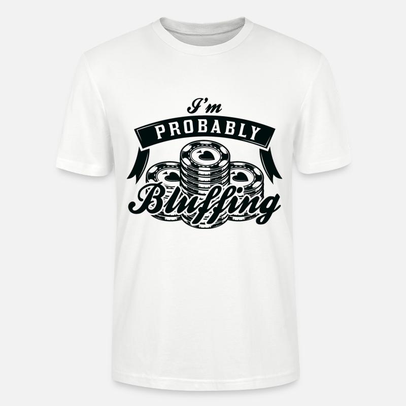 Ich bin wahrscheinlich Bluffing - Stanley/Stella Unisex Bio-T-Shirt CRAFTER - Weiß