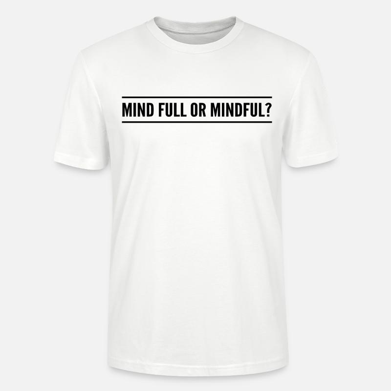 Geistig voll oder achtsam? - Stanley/Stella Unisex Bio-T-Shirt CRAFTER - Weiß