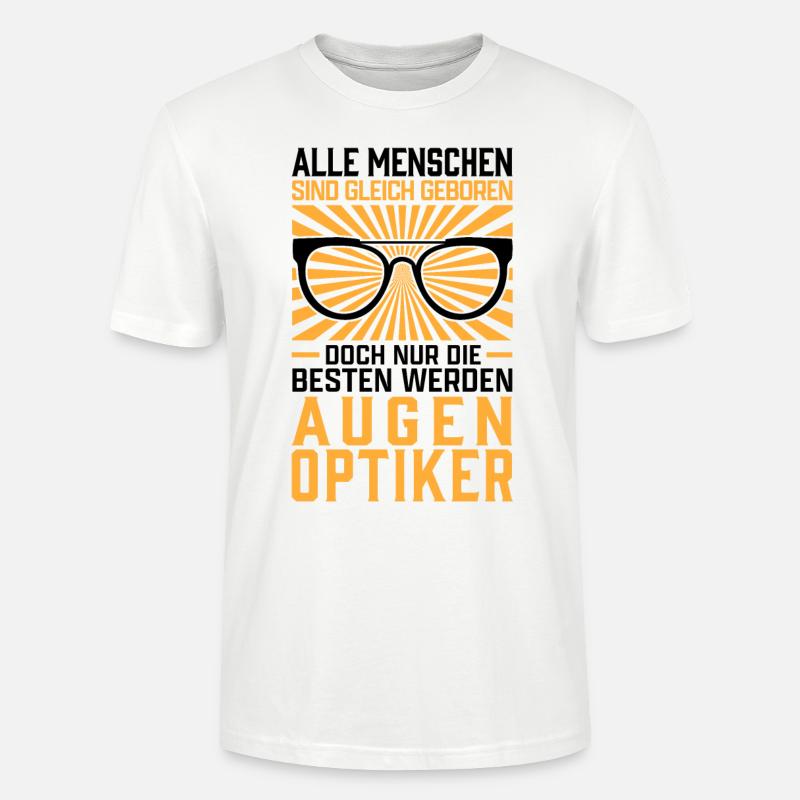 Die Besten werden Augenoptiker Optometrist - Stanley/Stella Unisex Bio-T-Shirt CRAFTER - Weiß