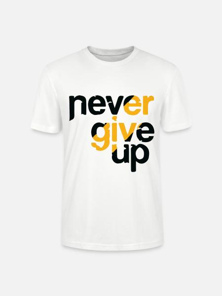 Never Give Up Motivational Quote - Stanley/Stella CRAFTER Unisex Organic T-Shirt - white