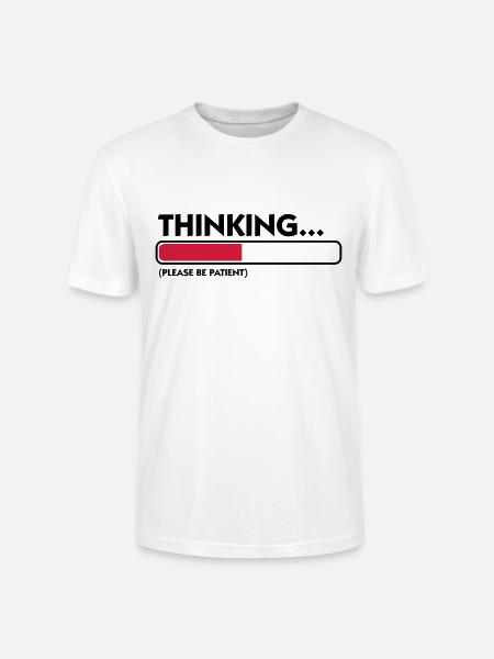 I m thinking .... Patience please! - Stanley/Stella CRAFTER Unisex Organic T-Shirt - white
