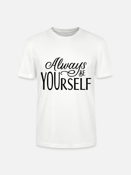 Always be YOUrself - Stanley/Stella CRAFTER Unisex Organic T-Shirt - white