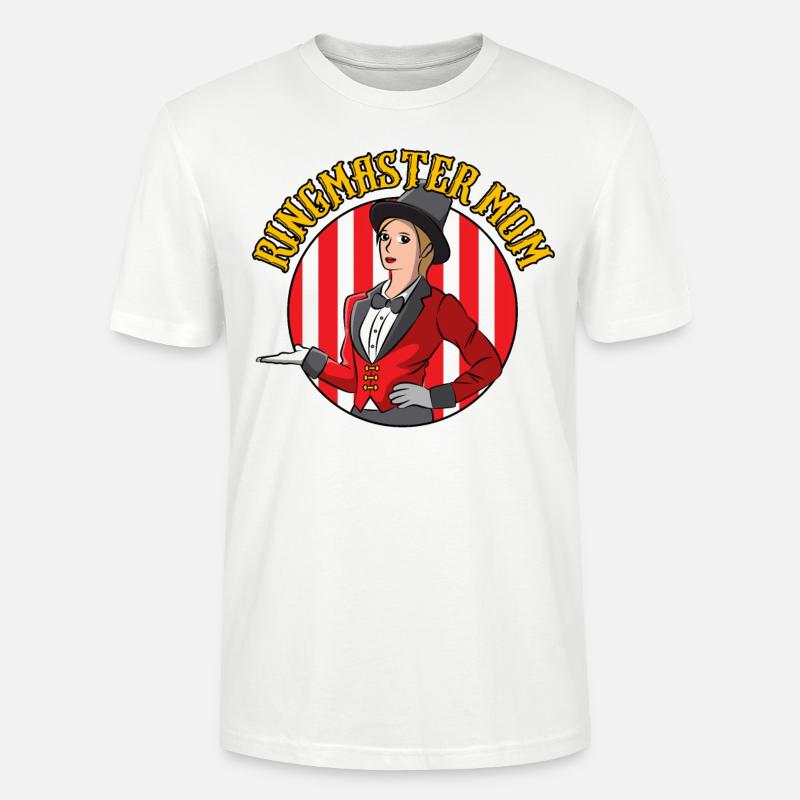 Ringmaster Circus Ringmaster Mom Gift - Stanley/Stella CRAFTER Unisex Organic T-Shirt - white