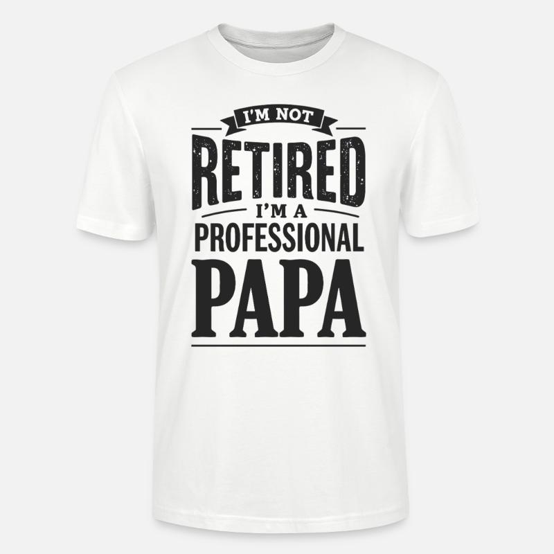 I'm Not Retired Papa-Statement - Stanley/Stella Unisex Bio-T-Shirt CRAFTER - Weiß