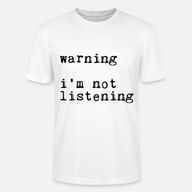 Avertissement Je n’écoute pas 19 - T-shirt bio CRAFTER Stanley Stella Unisexe - blanc