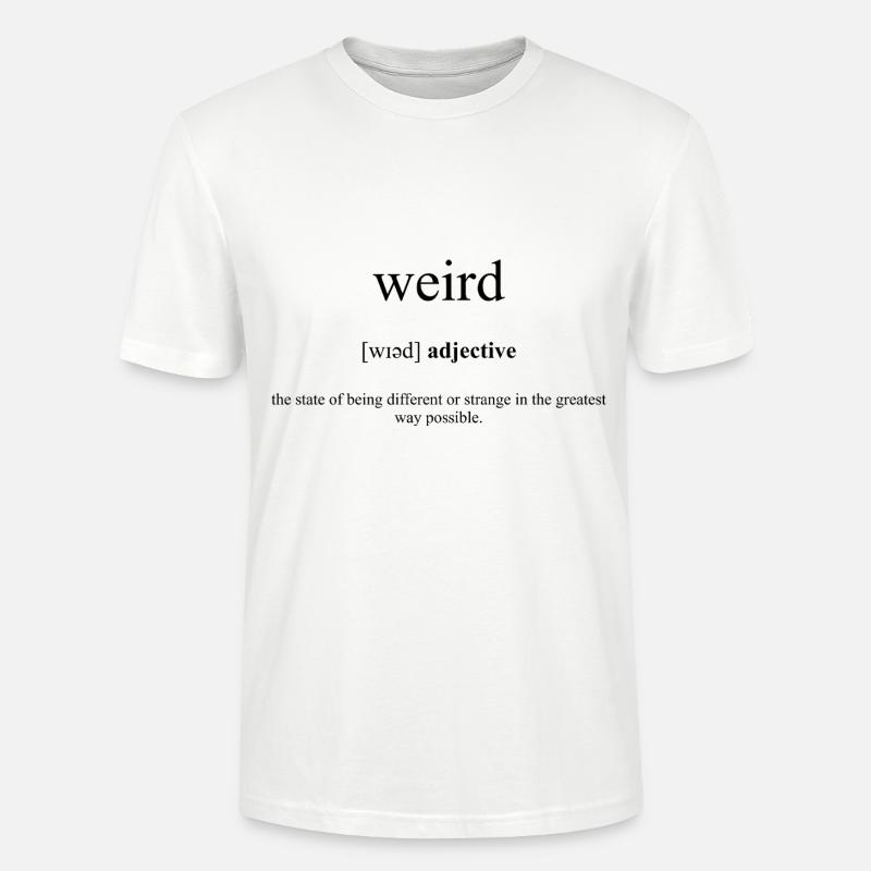 Weird | Seltsam Definition Dictionary - Stanley/Stella Unisex Bio-T-Shirt CRAFTER - Weiß