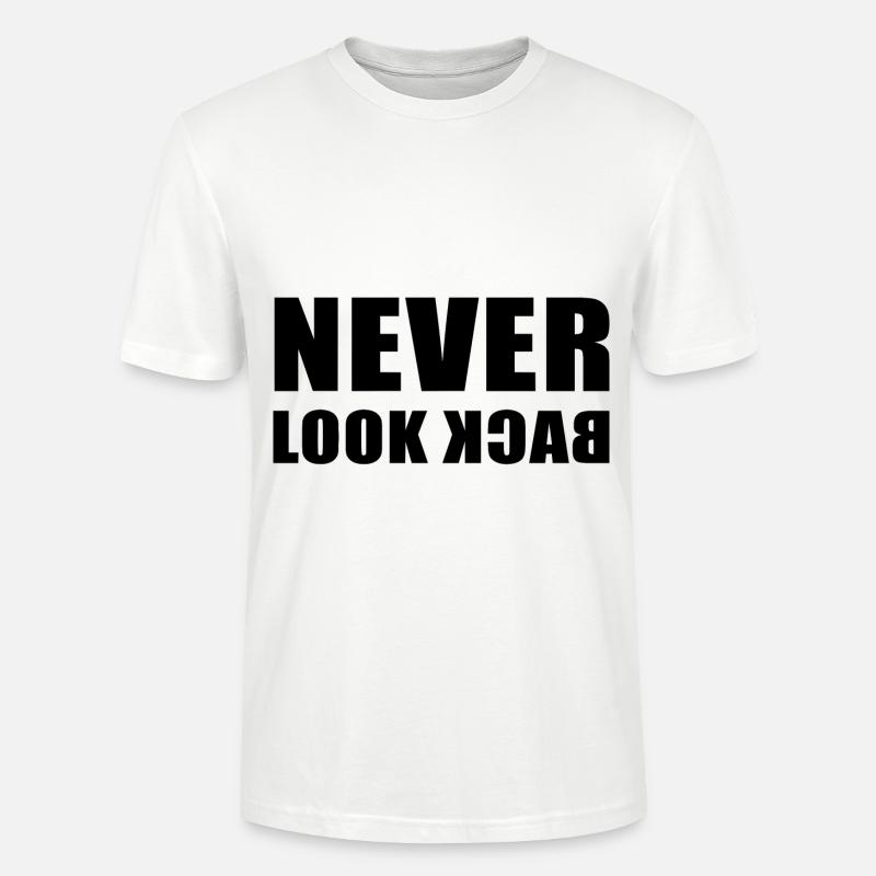 Never Look Back - Stanley/Stella CRAFTER Unisex Organic T-Shirt - white