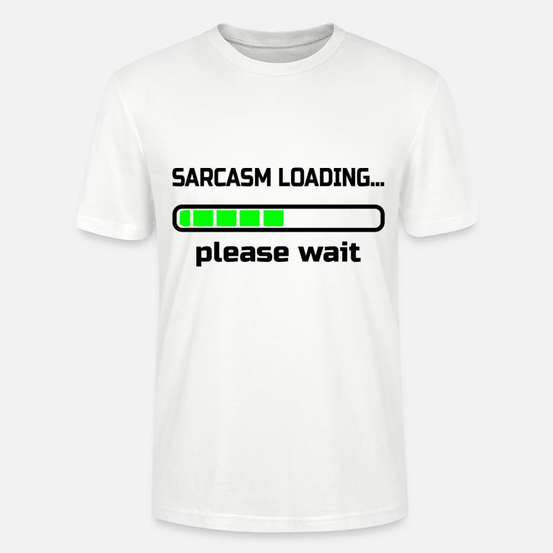 sarcasm loading… please wait. Humour - T-shirt bio CRAFTER Stanley Stella Unisexe - blanc