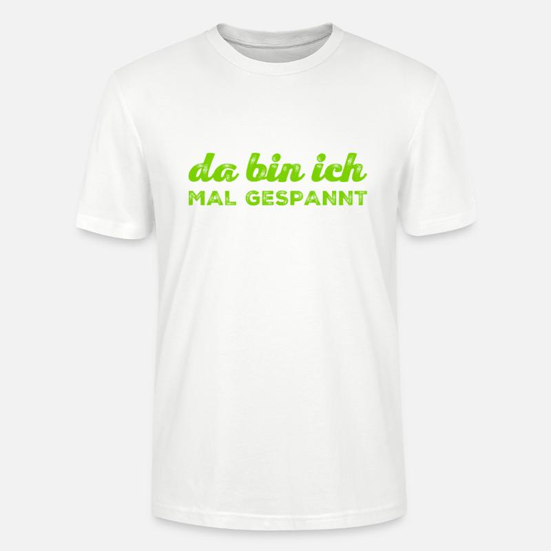 da bin ich mal gespannt - Stanley/Stella Unisex Bio-T-Shirt CRAFTER - Weiß