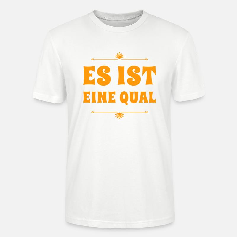 es ist eine Qual - Stanley/Stella Unisex Bio-T-Shirt CRAFTER - Weiß