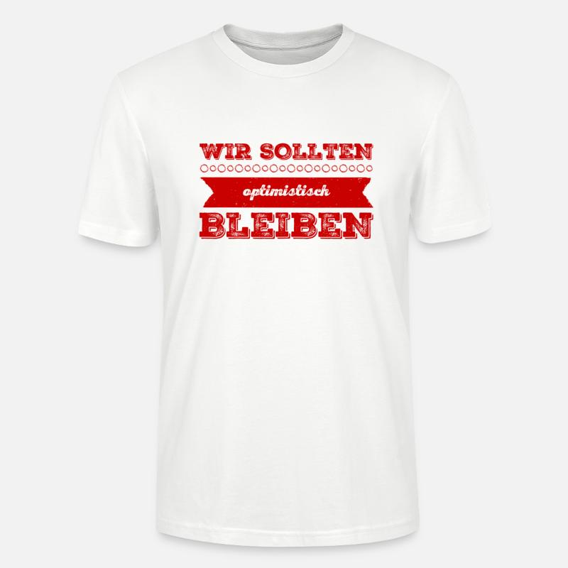 wir sollten optimistisch bleiben - Stanley/Stella Unisex Bio-T-Shirt CRAFTER - Weiß