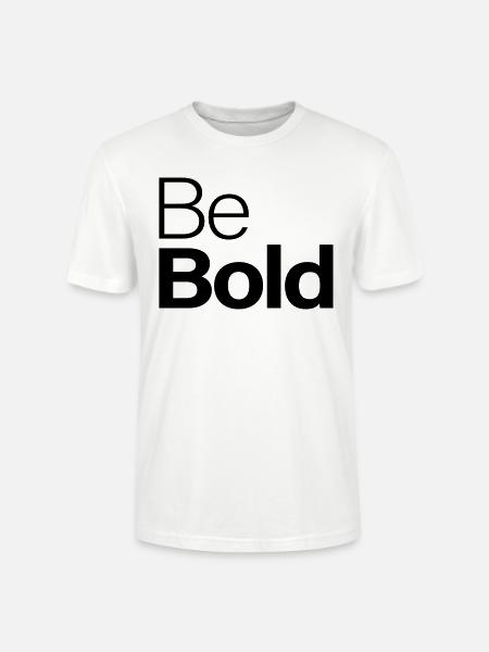 Be Bold - Stanley/Stella CRAFTER Unisex Organic T-Shirt - white