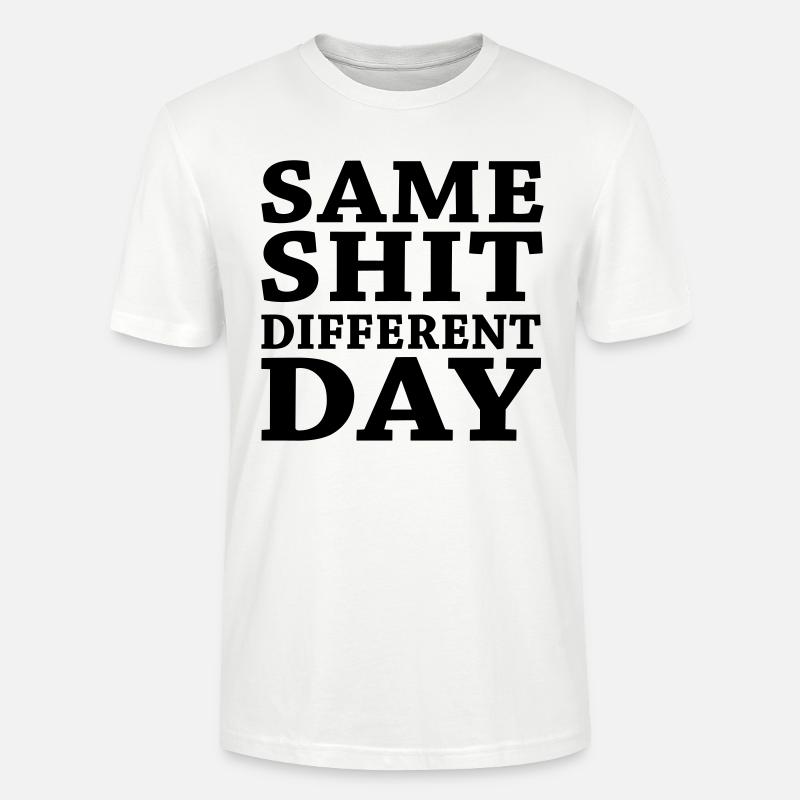 Same shit - Different day - T-shirt bio CRAFTER Stanley Stella Unisexe - blanc