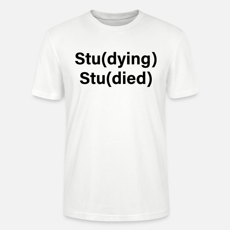 Stu(dying) Stu(died) - Stanley/Stella Unisex Bio-T-Shirt CRAFTER - Weiß
