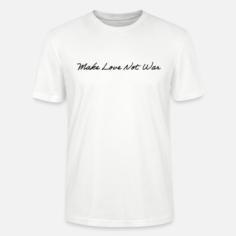 Make Love Not War - Stanley/Stella CRAFTER Unisex Organic T-Shirt - white