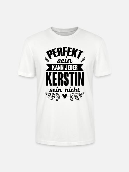 Kerstin - Perfekt Sein Kann Jeder Kerstin Nicht - Stanley/Stella Unisex Bio-T-Shirt CRAFTER - Weiß
