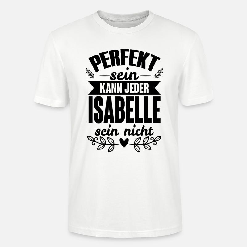 Isabelle - Perfekt Sein Kann Jeder Isabelle Nicht - Stanley/Stella Unisex Bio-T-Shirt CRAFTER - Weiß