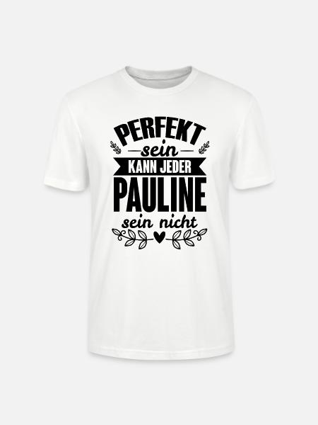 Pauline - Perfekt Sein Kann Jeder Pauline Nicht - Stanley/Stella Unisex Bio-T-Shirt CRAFTER - Weiß