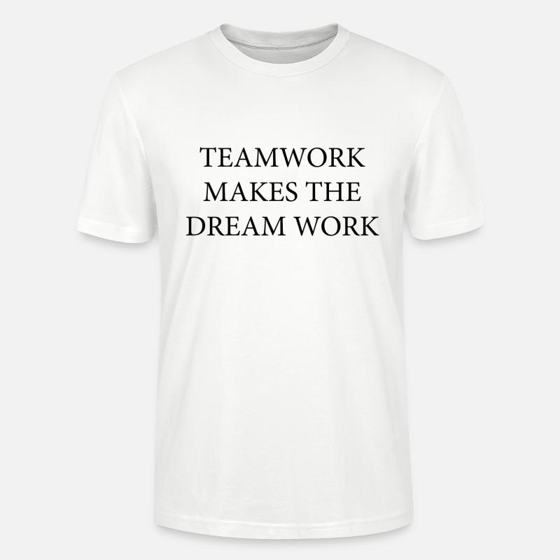 Teamwork Dream Work - Stanley/Stella CRAFTER Unisex Organic T-Shirt - white