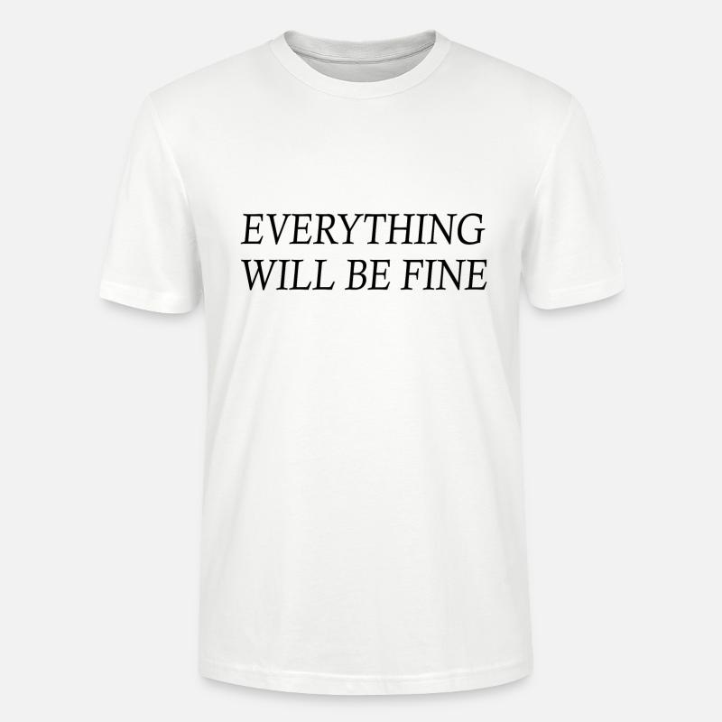everything will be fine - Stanley/Stella Unisex Bio-T-Shirt CRAFTER - Weiß