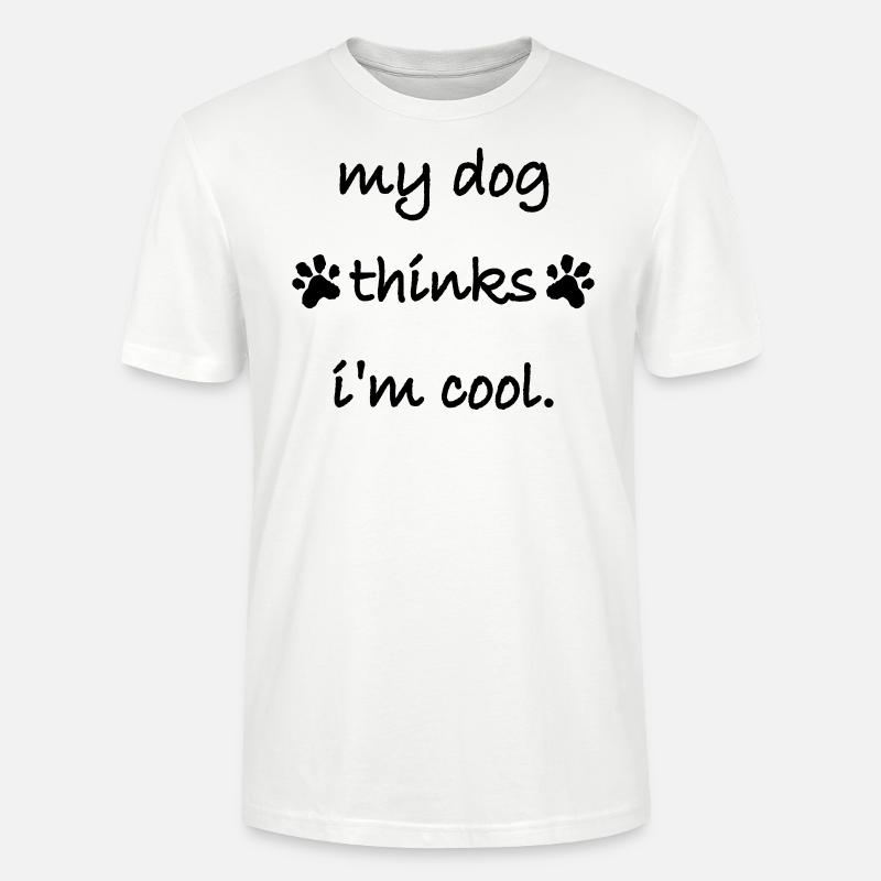 Dog thinks im cool - Stanley/Stella Unisex Bio-T-Shirt CRAFTER - Weiß