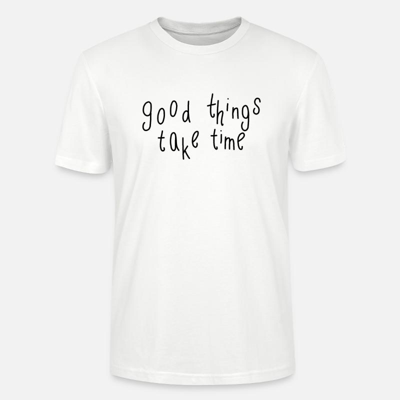 good things take time - Stanley/Stella Unisex Bio-T-Shirt CRAFTER - Weiß