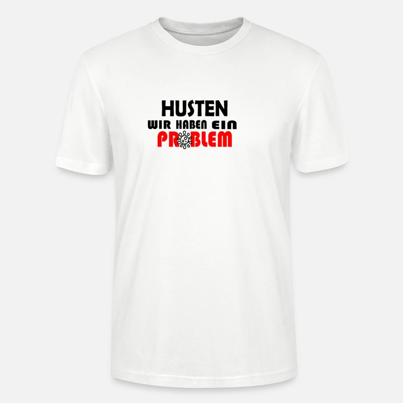 HUSTEN WIR HABEN EIN PROBLEM - Stanley/Stella Unisex Bio-T-Shirt CRAFTER - Weiß