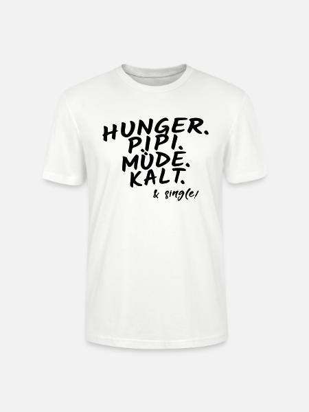 Hunger pee tired cold & single! - Stanley/Stella CRAFTER Unisex Organic T-Shirt - white