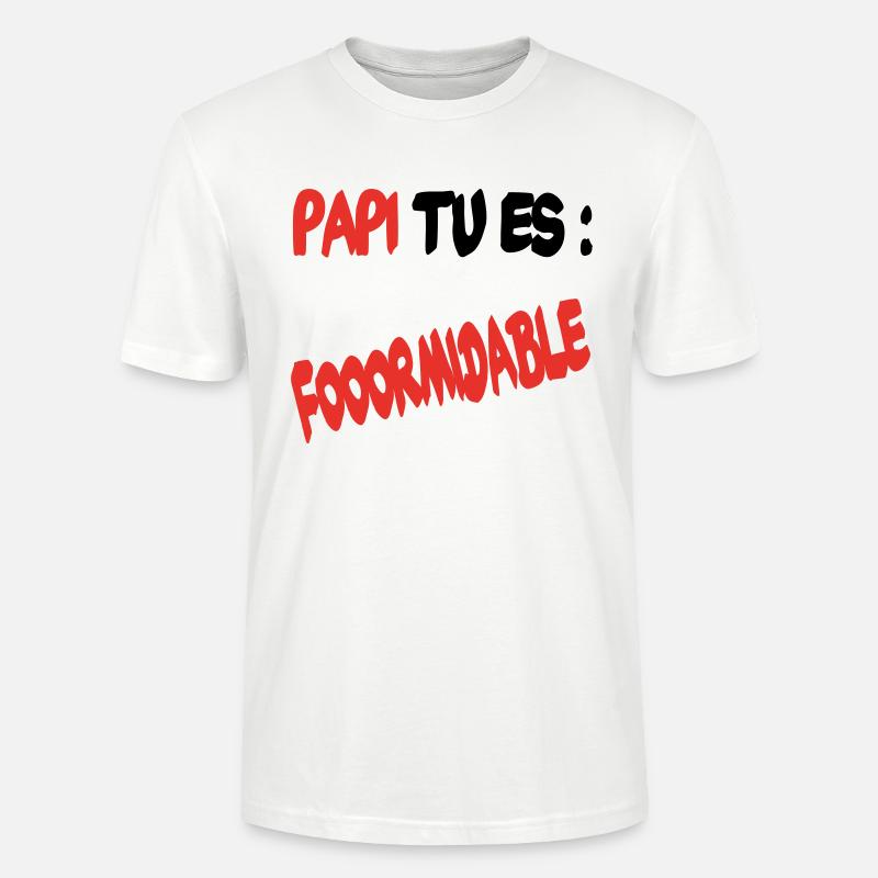 Papi tu es formidable - T-shirt bio CRAFTER Stanley Stella Unisexe - blanc