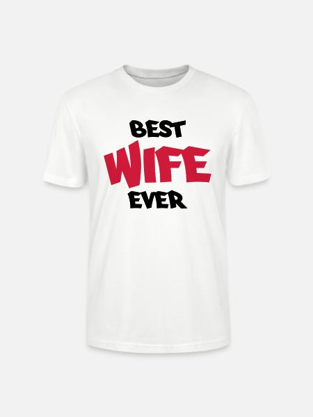 Best wife ever - Stanley/Stella Unisex Bio-T-Shirt CRAFTER - Weiß