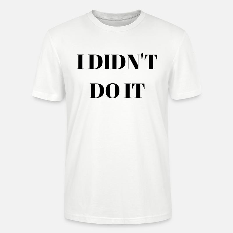 I didn't do it - Stanley/Stella Unisex Bio-T-Shirt CRAFTER - Weiß