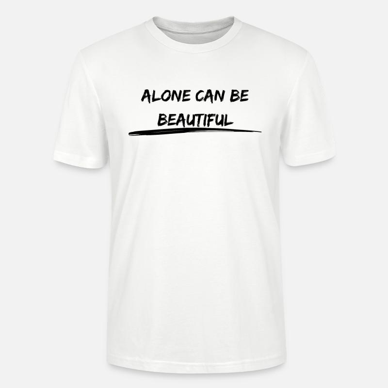 Alone can be beautiful Statement - Stanley/Stella Unisex Bio-T-Shirt CRAFTER - Weiß