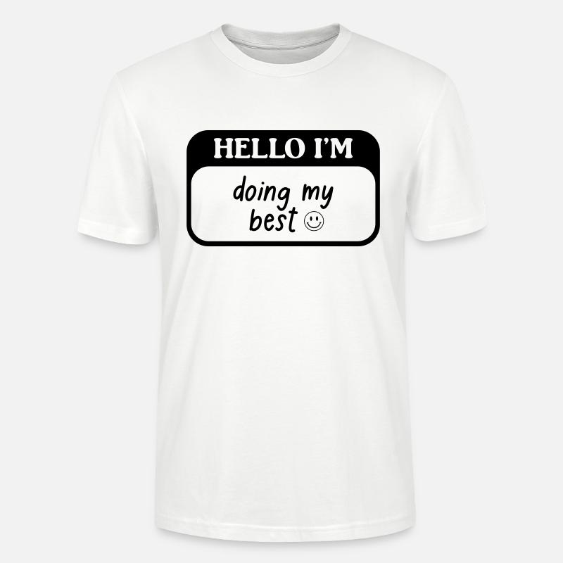 Hello i'm doing my best - T-shirt bio CRAFTER Stanley Stella Unisexe - blanc