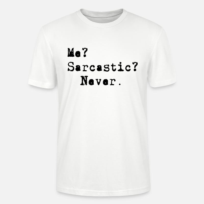 Me? Sarcastic? - Never. - Stanley/Stella Unisex Bio-T-Shirt CRAFTER - Weiß