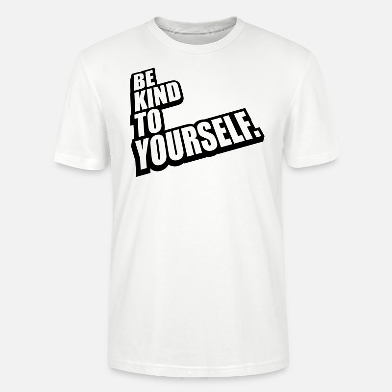 be kind to yourself - Stanley/Stella Unisex Bio-T-Shirt CRAFTER - Weiß